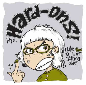 LP Hard-Ons: I Like You A Lot Getting Older