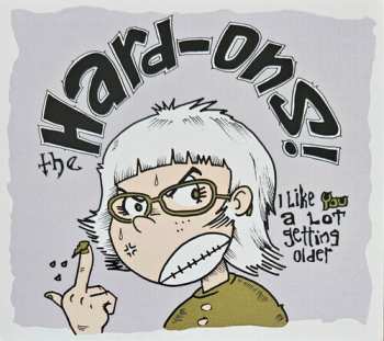 CD Hard-Ons: I Like You A Lot Getting Older