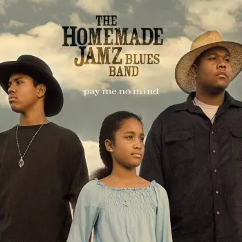 The Homemade Jamz Blues Band: Pay Me No Mind