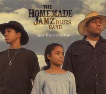 CD The Homemade Jamz Blues Band: Pay Me No Mind