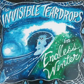 The Invisible Teardrops: Endless Winter