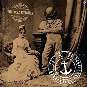 Album The Jazz Butcher: Last Of The Gentlemen Adventurers