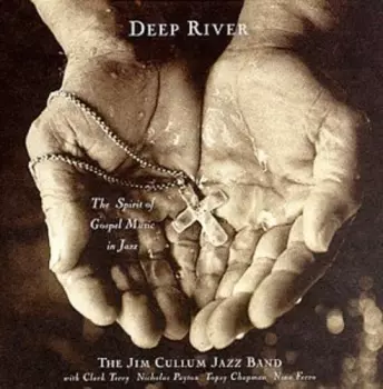 The Jim Cullum Jazz Band: Deep River: The Spirit of Gospel Music in Jazz