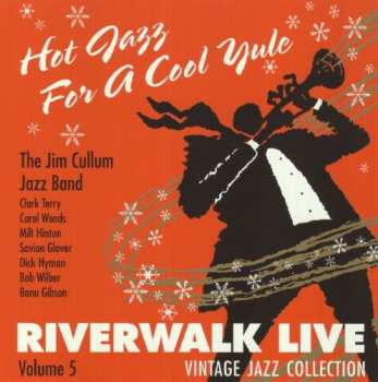 Album The Jim Cullum Jazz Band: Hot Jazz For A Cool Yule - Riverwalk Live Volume 5