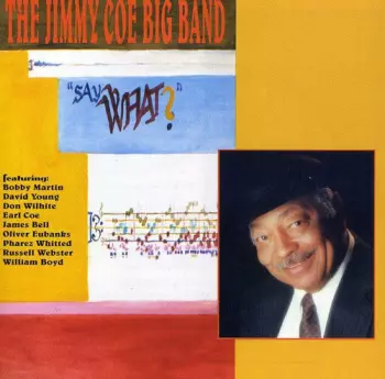 The Jimmy Coe Big Band: Say What?!