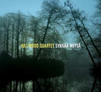 CD The Juli Wood Quartet: Synkkä Metsä {Dark Forest}