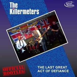 LP The Killermeters: The Last Great Act Of Defiance - Official Bootleg!