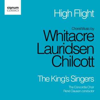 CD The King's Singers: High Flight - Choral Music By Whitacre, Lauridsen, Chilcott