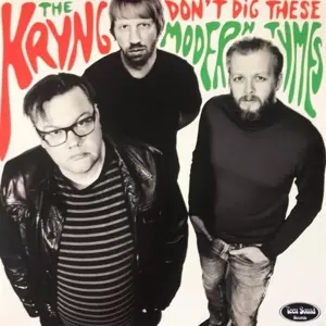 The Kryng: Don't Dig These Modern Tymes