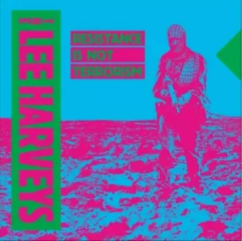 The Lee Harveys: Resistance Is Not Terrorism