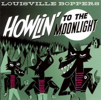 CD The Louisville Boppers: Howlin' To The Moonlight