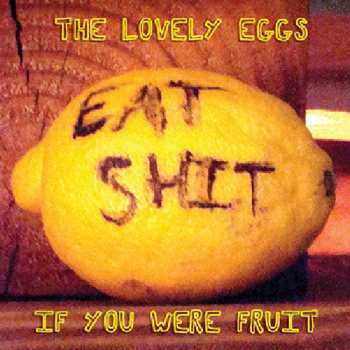 CD The Lovely Eggs: If You Were Fruit