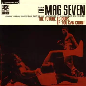 The Mag Seven: The Future Is Ours, If You Can Count