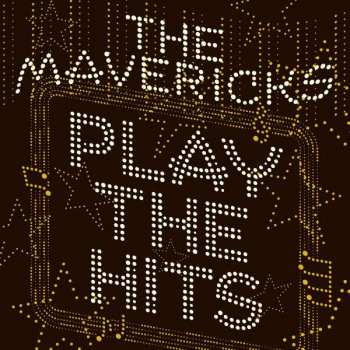 CD The Mavericks: Play The Hits