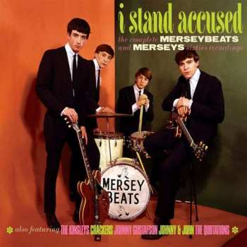 Album The Merseybeats: I Stand Accused The Complete Merseybeats And Merseys Sixties Recordings