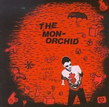 Album Monorchid: Who Put Out The Fire?