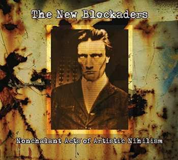 Album The New Blockaders: Nonchalant Acts Of Artistic Nihilism