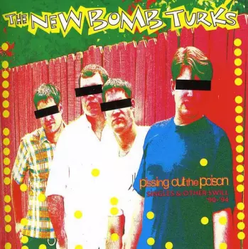 The New Bomb Turks: Pissing Out The Poison (Singles & Other Swill '90-'94)
