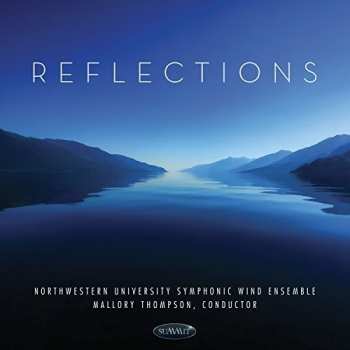 Album The Northwestern University Symphonic Wind Ensemble: Reflections