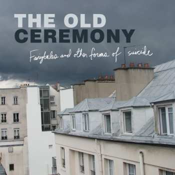 CD The Old Ceremony: Fairytales And Other Forms Of Suicide