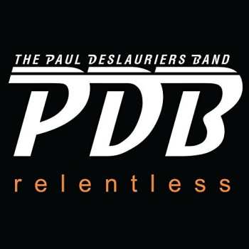 Album The Paul Deslauriers Band: Relentless