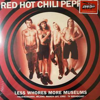 LP Red Hot Chili Peppers: Less Whores, More Museums (Palatrussardi, Milano - March 1, 1992 - TV Broadcast) CLR | LTD