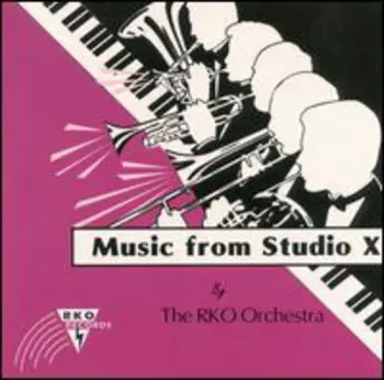 The RKO Orchestra: Music From Studio X