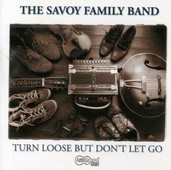 Album The Savoy Family Cajun Band: Turn Loose But Don't Let Go