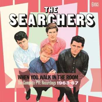 6CD The Searchers: When You Walk In The Room: The Complete Pye Recordings 1963-67