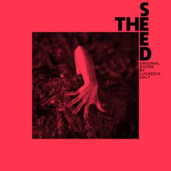 LP Lucrecia Dalt: The Seed (Original Score)