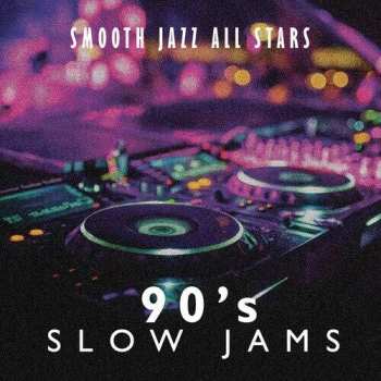 Album The Smooth Jazz All Stars: 90's Slow Jams