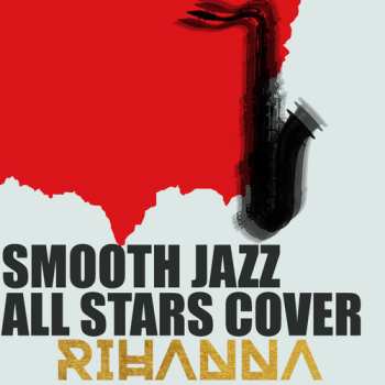 Album The Smooth Jazz All Stars: Cover Rihanna