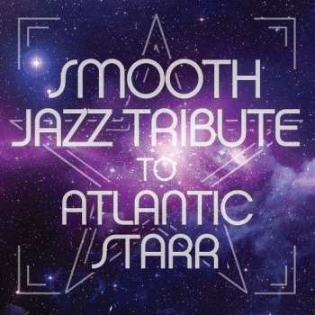 Album The Smooth Jazz All Stars: Smooth Jazz Tribute To Atlantic Starr