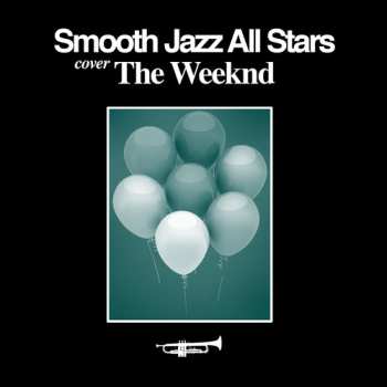 Album The Smooth Jazz All Stars: Smooth Jazz Tribute To The Weeknd