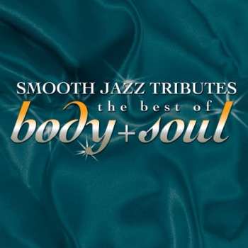 Album The Smooth Jazz All Stars: Smooth Jazz Tributes: The Best Of Body & Soul