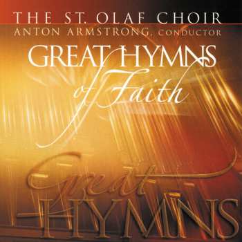 Album The St. Olaf Choir: Great Hymns Of Faith - Volume 1