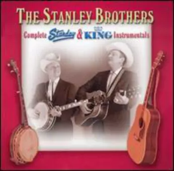 The Stanley Brothers: Complete Starday & King Instrumentals