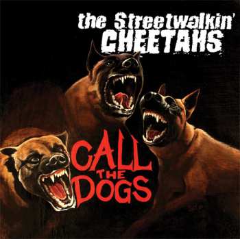Album The Streetwalkin' Cheetahs: Call The Dogs
