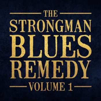 Album The Strongman Blues Remedy: Vol.1