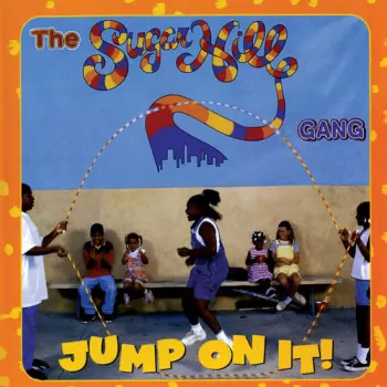 Sugarhill Gang: Jump On It!