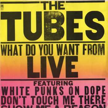 2LP The Tubes: What Do You Want From Live