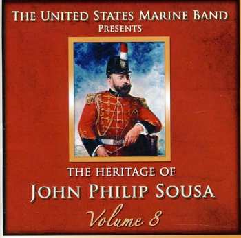 Album U.S. Marine Band: The Heritage Of John Philip Sousa, Volume 8