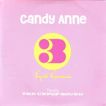 The Unpop Sound: Candy Anne / Three-Eyed Gemini