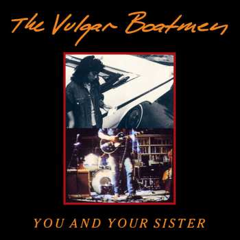 LP The Vulgar Boatmen: You And Your Sister
