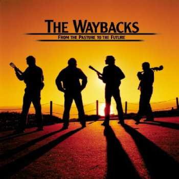 Album The Waybacks: From The Pasture To The Future