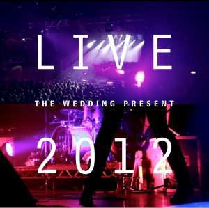 CD/DVD The Wedding Present: Live 2012