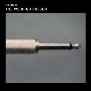 Album The Wedding Present: Plugged In