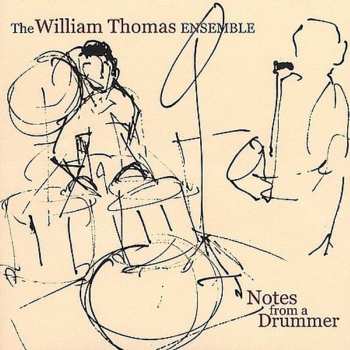 CD The William Thomas Ensemble: Notes From A Drummer