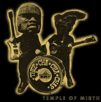 Album Thee Cha Cha Chas: Temple Of Mirth
