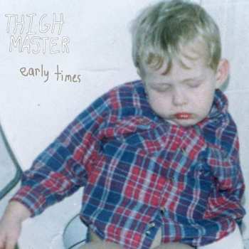 Album Thigh Master: Early Times